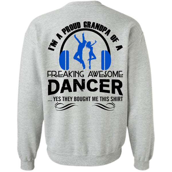 Being A Dancer T Shirt, I'm A Proud Grandpa Of A Freaking Awesome Dancer Sweatshirt