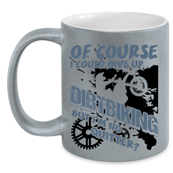 Awesome Dirt Biker Coffee Mug, I Could Give up Dirtbiking Accent Mug