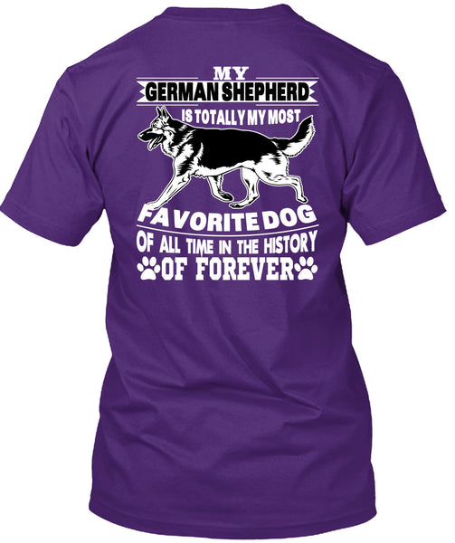 My German Shepherd Is Totally My Most Favorite Dog T Shirt, I Love My Dogs T Shirt