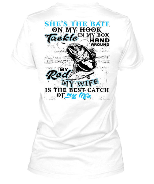 My Wife Is The Best Catch T Shirt, I Love Fishing T Shirt