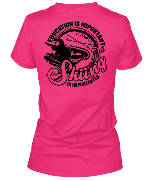 Education Is Important T Shirt, I Love Skiing T Shirt