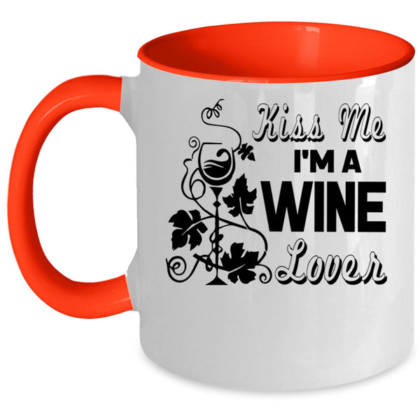I Love Drinking Wine Coffee Mug, Kiss Me I'm A Wine Lover Accent Mug