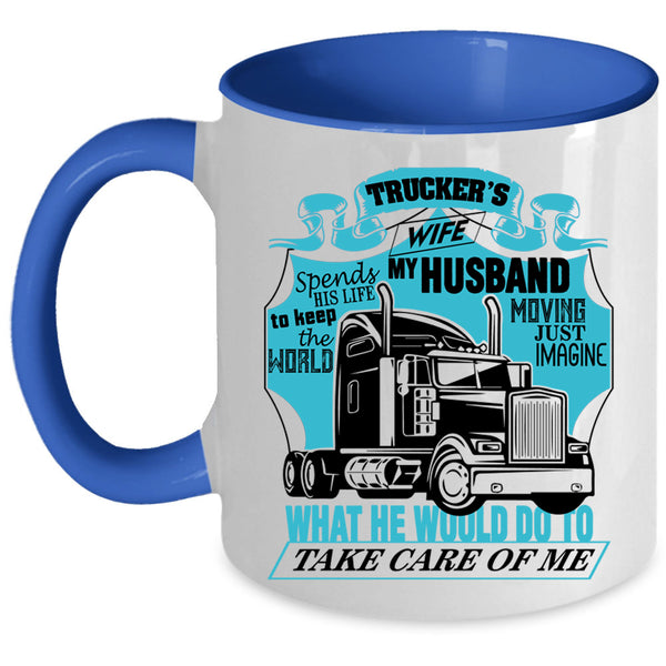 My Husband Take Care Of Me Coffee Mug, Trucker's Wife Accent Mug