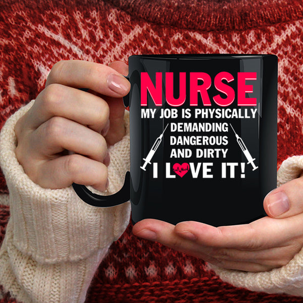 Nurse Coffee Mug, My Job Is Physically Coffee Cup