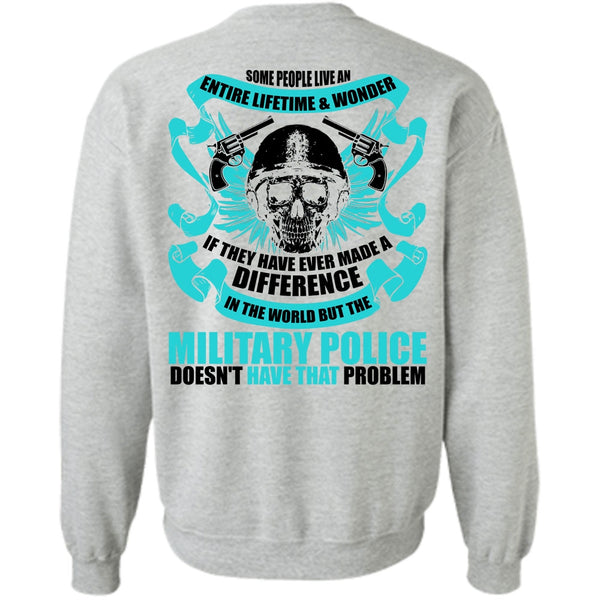 I Love Police T Shirt, Military Police Doesn't Have That Problem Sweatshirt