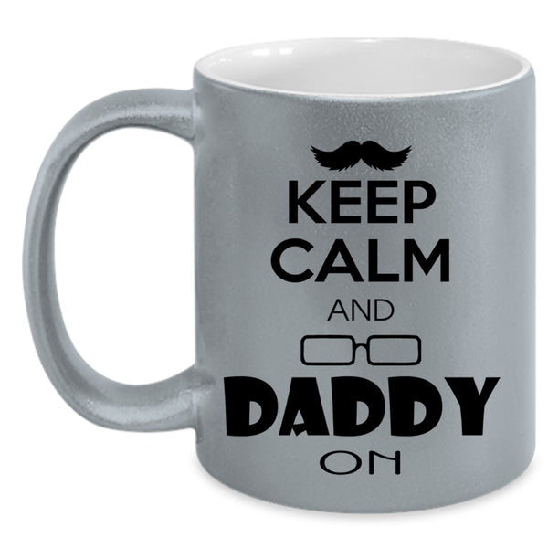Besy Gift For Daddy Coffee Mug, Keep Calm And Daddy On Accent Mug