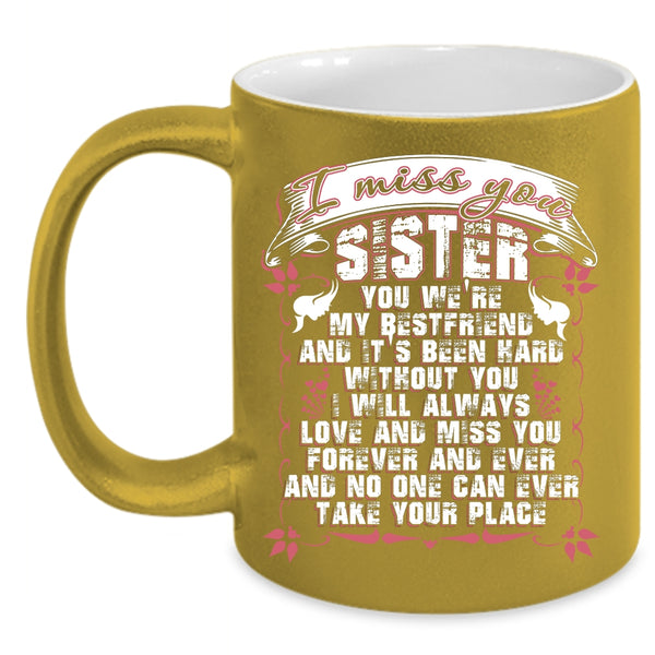 I Miss You Sister Coffee Mug, I Will Always Love And Miss You Coffee Cup