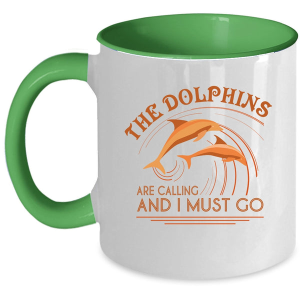 Cute Dolphins Coffee Mug, The Dolphins Are Calling And I Must Go Accent Mug