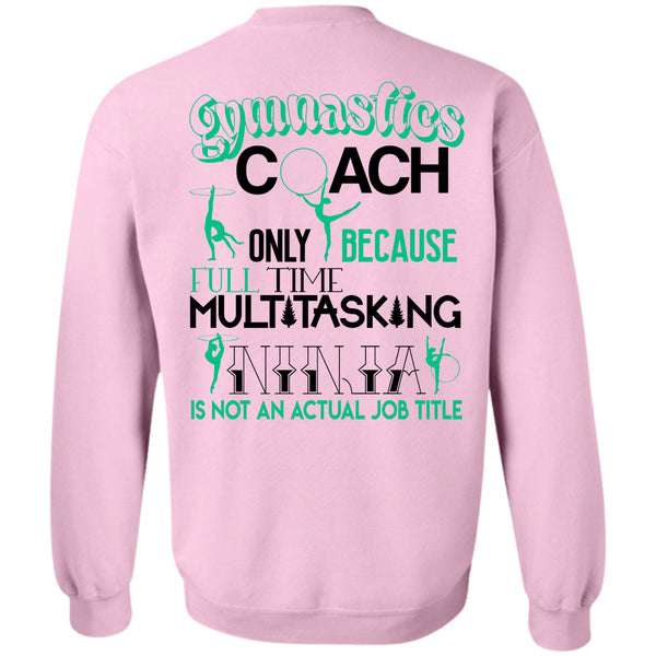 Being A Coach T Shirt, Gymnastics Coach Only Because Full Time Multi-Tasking Sweatshirt