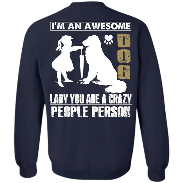 You Are A Crazy People Person T Shirt, I Love My Dog Sweatshirt