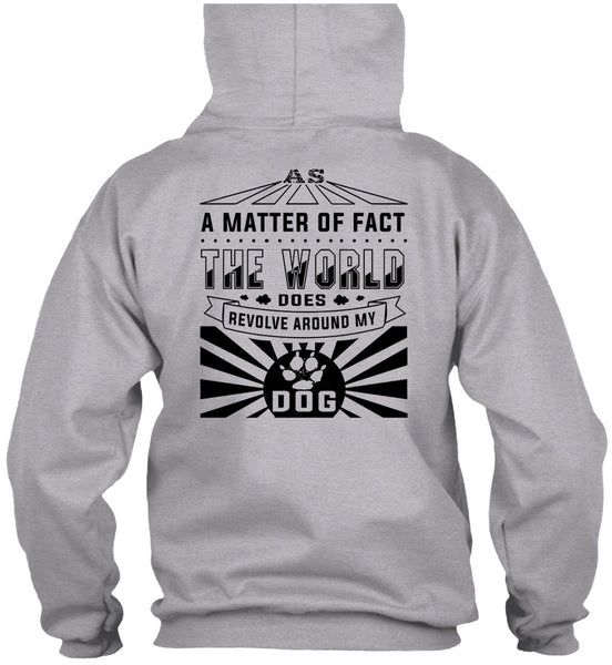 The World Does Revolve Around My Dog T Shirt, Loving T Shirt