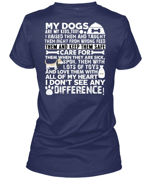 My Dogs Are My Kids T Shirt, I Don't See Any Difference T Shirt