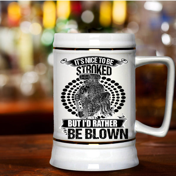 Funny Mechanics Beer Stein 22oz, It's Nice To Be Stroked But I'd Rather Be Blown Beer Mug