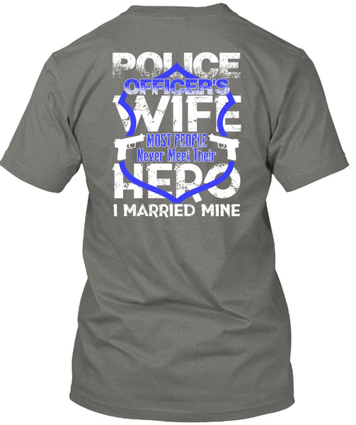 Police Officer's Wife T Shirt, I Married Mine T Shirt
