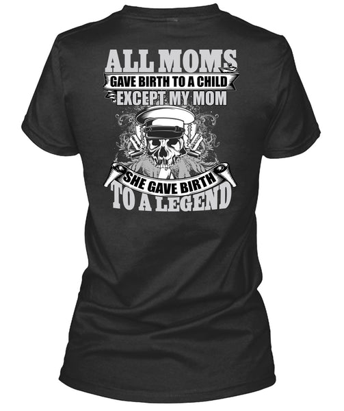 She Gave Birth To A Legend T Shirt, Being A Mom T Shirt