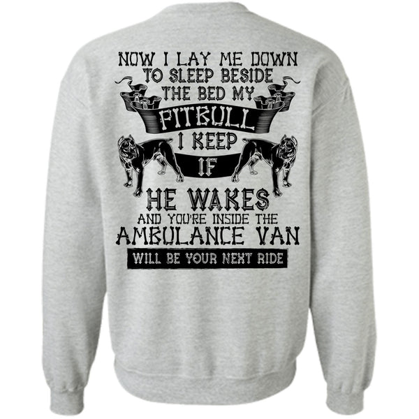 I Love My Dog T Shirt, Sleep Beside The Bed My Pit Bull Sweatshirt