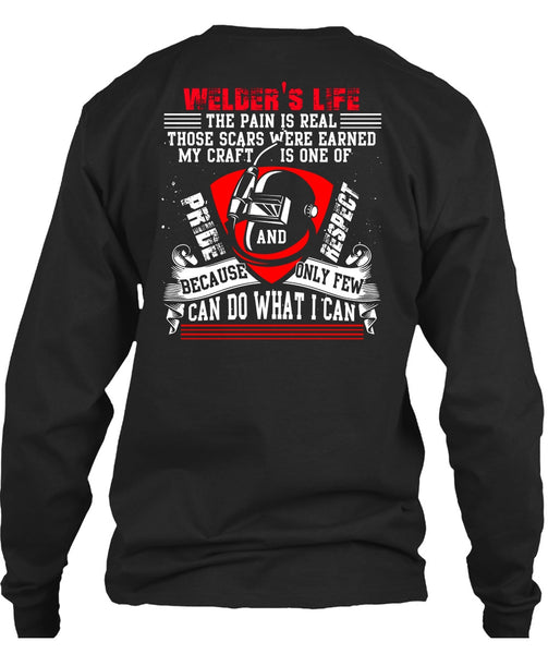 Welder's Life The Pain Is Real T Shirt, Being A Welder T Shirt