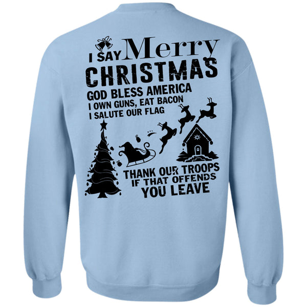 I Love Christmas T Shirt, I Say Merry Christmas Sweatshirt