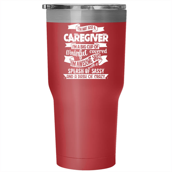 I'm Not Just A Caregiver Tumbler 30 oz Stainless Steel, Best Caregiver Ever Travel Mug