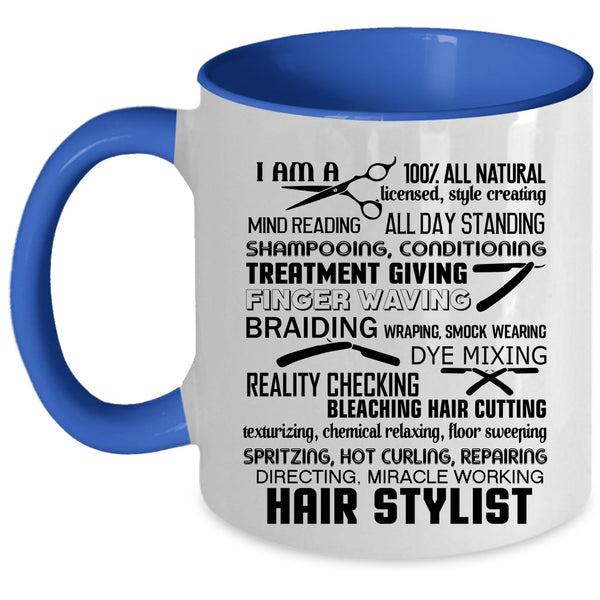Funny Gift For Hairstylist Coffee Mug, I Am A Hair Stylist Accent Mug