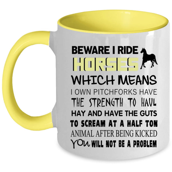 Funny Gift For Equestrians Coffee Mug, Beware I Ride Horses Accent Mug