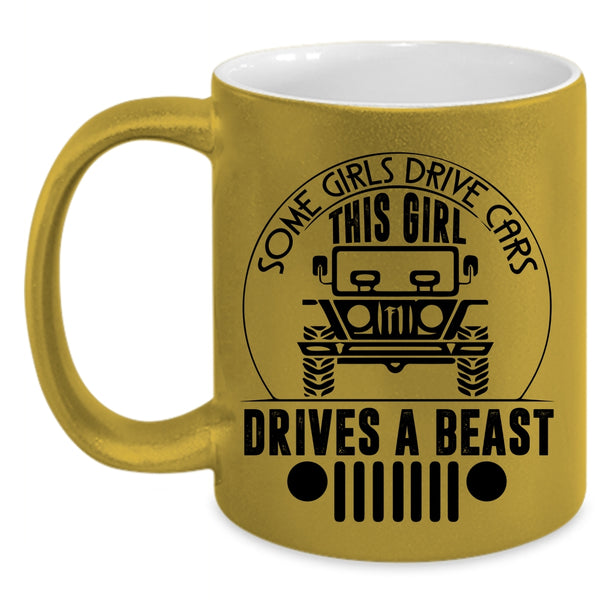 This Girl Drivers A Beast Coffee Mug, Some Girls Drive Cars Accent Mug