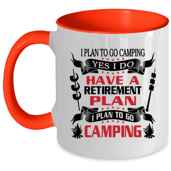 I Plan To Go Camping Coffee Mug, I Do Have A Retirement Plan Accent Mug