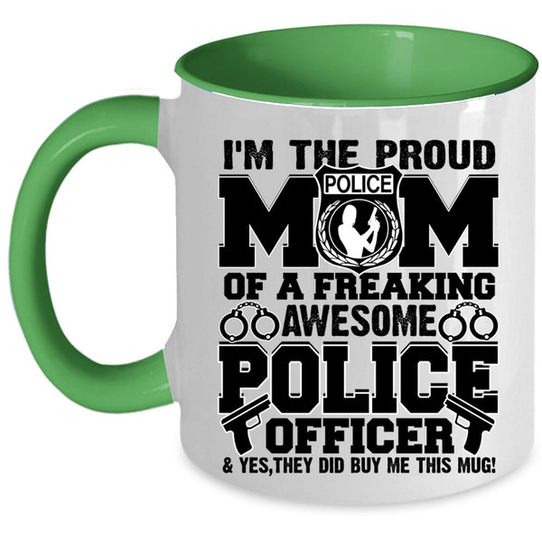Awesome Police Officer Coffee Mug, I'm The Proud Mom Of A Police Officer Accent Mug