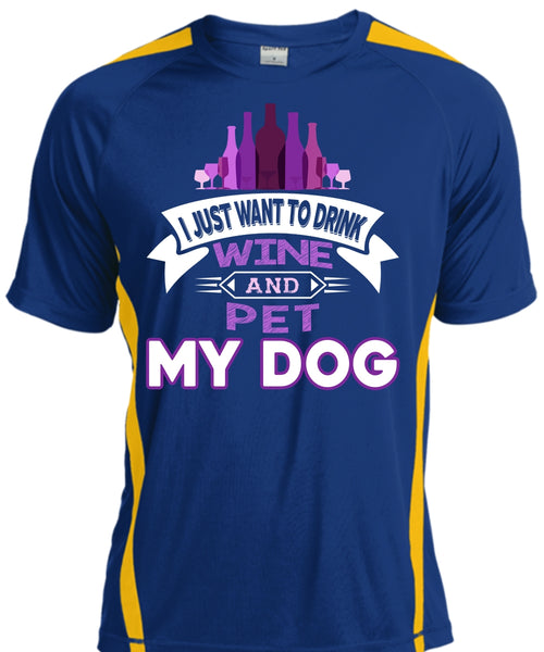 I Just Want To Drink Wine And Pet My Dog T Shirt, I Love My Dog T Shirt