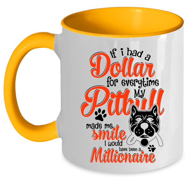 My Pitbull Made Me Smile Coffee Mug, If I Had A Dollar For Everything Accent Mug
