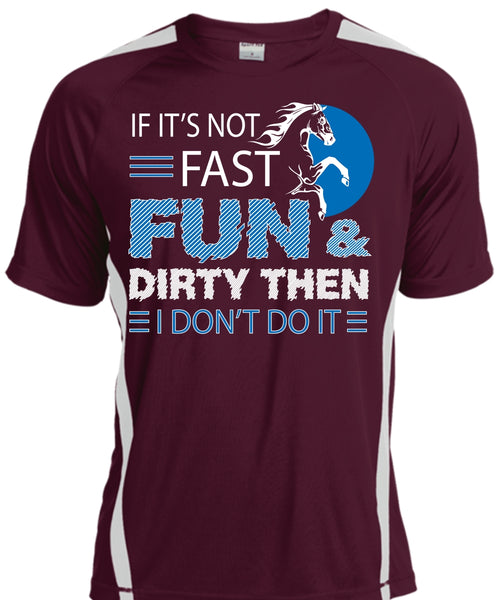 If It's Not Fast Fun And Dirty Then I Don't Do It T Shirt, Sport T Shirt