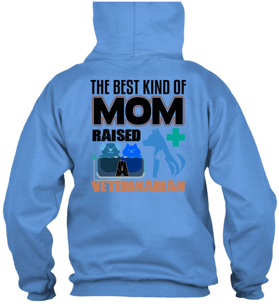 The Best Kind Of Mom Raised A Veterinarian T Shirt, I Love My Dog T Shirt