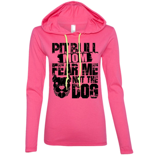 Pit Bull Mom Fear Me Not The Dog T Shirt, I Love My Dog T Shirt, Awesome T-Shirts