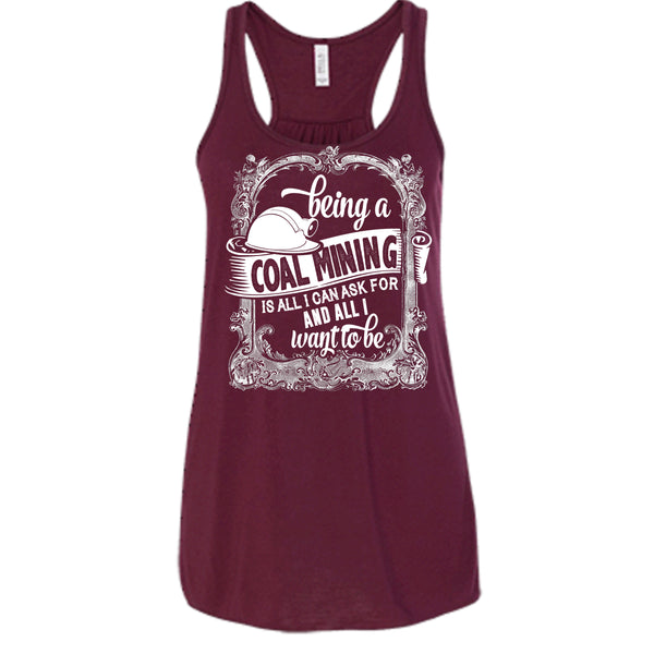 Being A Coal Mining T Shirt, All I Way To Be T Shirt, Cool T Shirt