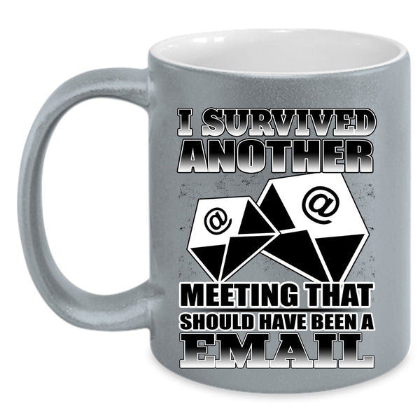 Funny Saying Coffee Mug, I Survived Another Meeting Accent Mug
