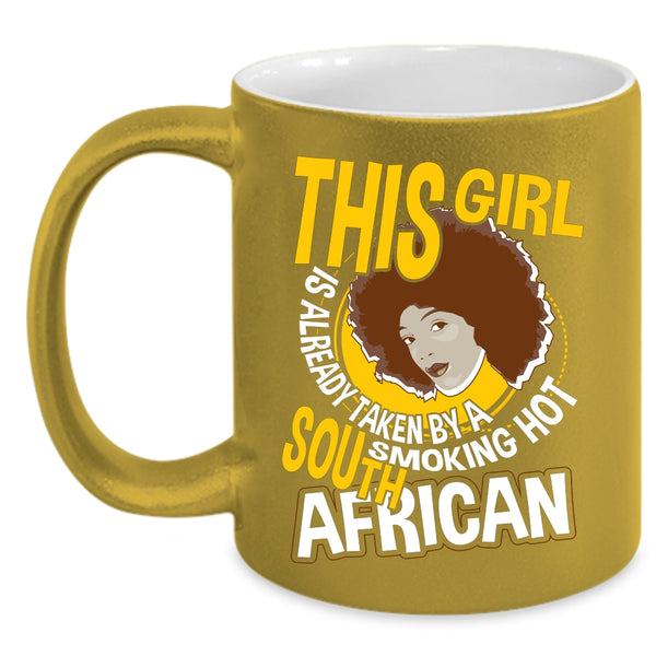 This Girl Is Already Taken By A South African Coffee Mug, Marry Coffee Cup