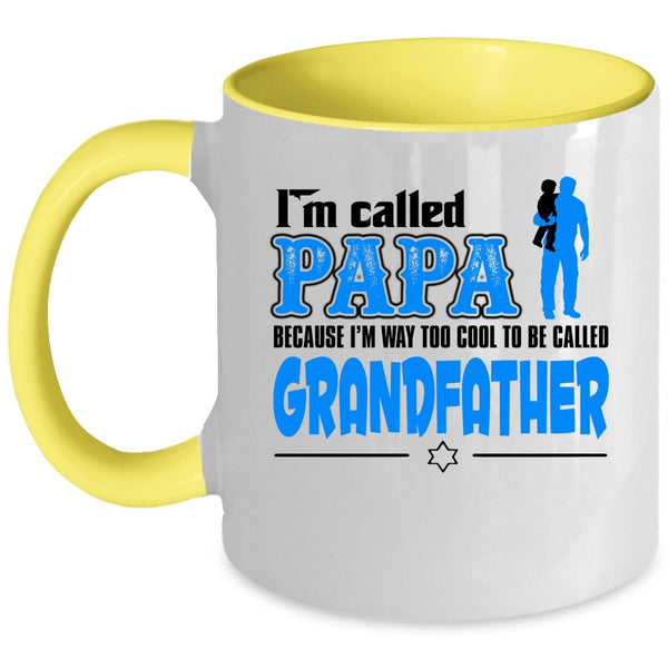 I'm Way Too Cool To Be Called Grandfather Coffee Mug, I'm Called Papa Accent Mug