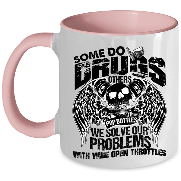 Cool Coffee Mug, We Solve Our Problems With Wide Open Throttles Accent Mug