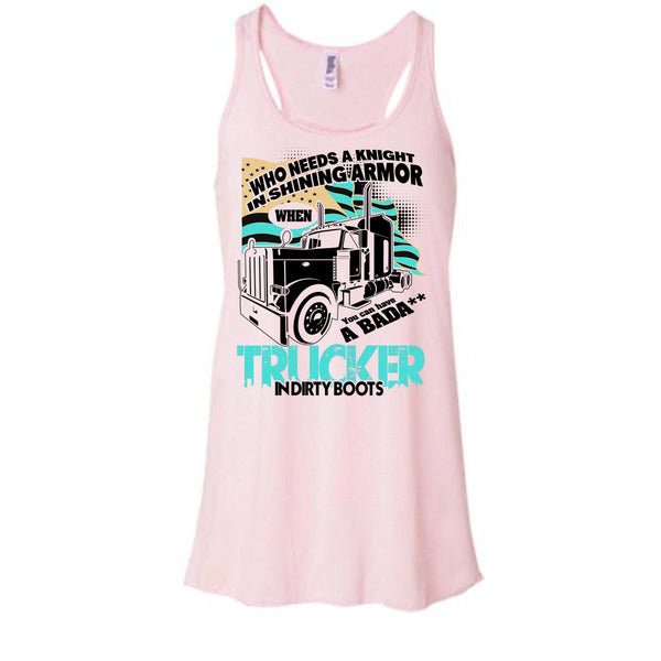 Who Needs A Knight T Shirt, I Am A Truck Driver Tank Top