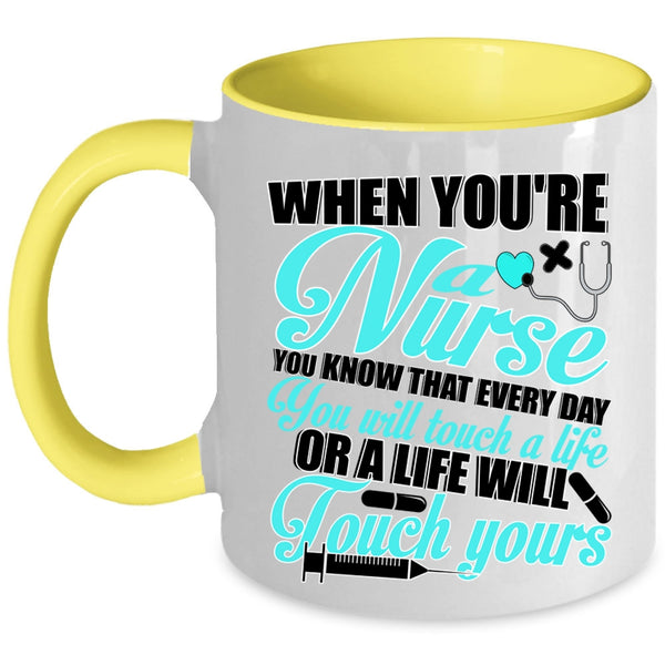 Best Gift For Nurses Coffee Mug, When You're A Nurse Accent Mug