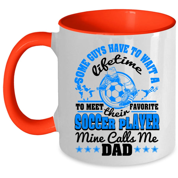 Cool Dad Coffee Mug, My Favorite Soccer Player Calls Me Dad Accent Mug