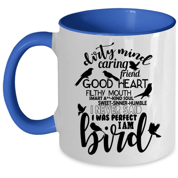 Funny Birds Coffee Mug, I Never Said I Was Perfect I Am Bird Accent Mug