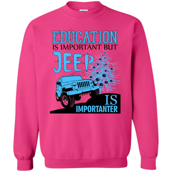 Cool Jeep Driver T Shirt, Education Is Important Sweatshirt