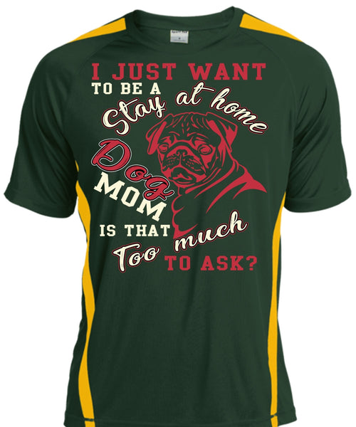 I Just Want To Be A Stay At Home Dog Mom T Shirt, Being A Mom T Shirt, Cool Shirt