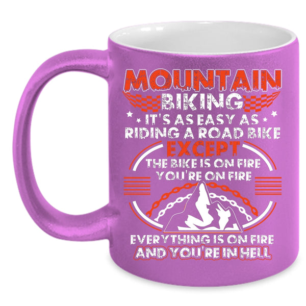 Mountain Biking Coffee Mug, It's As Easy As Riding A Road Bike Coffee Cup
