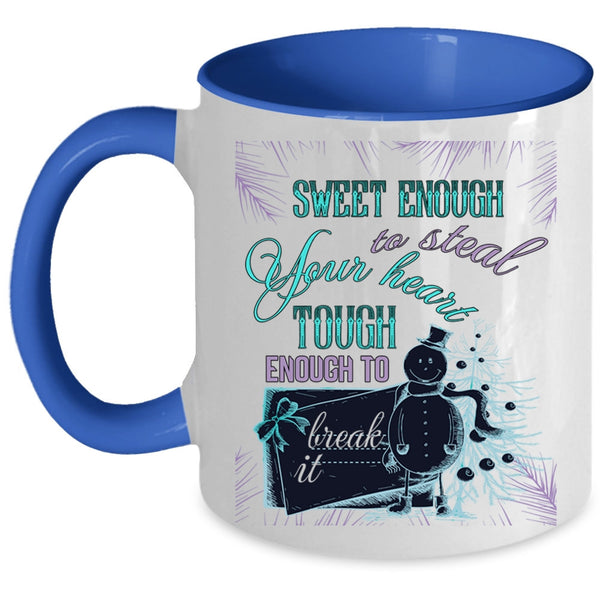 Tough Enough To Break It Coffee Mug, Sweet Enough To Steal Your Heart Accent Mug
