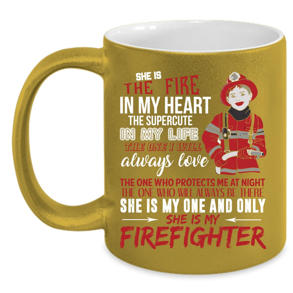 She Is The Fire In My Heart Coffee Mug, She Is My Firefighter Coffee Cup