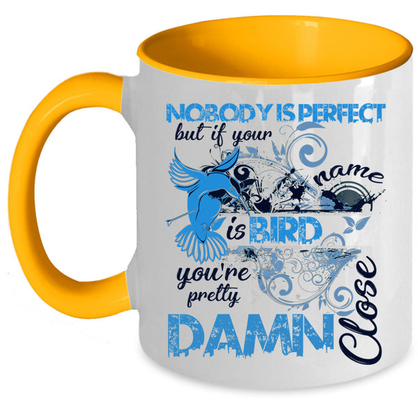If Your Name Is Bird Coffee Mug, Nobody Is Perfect Accent Mug