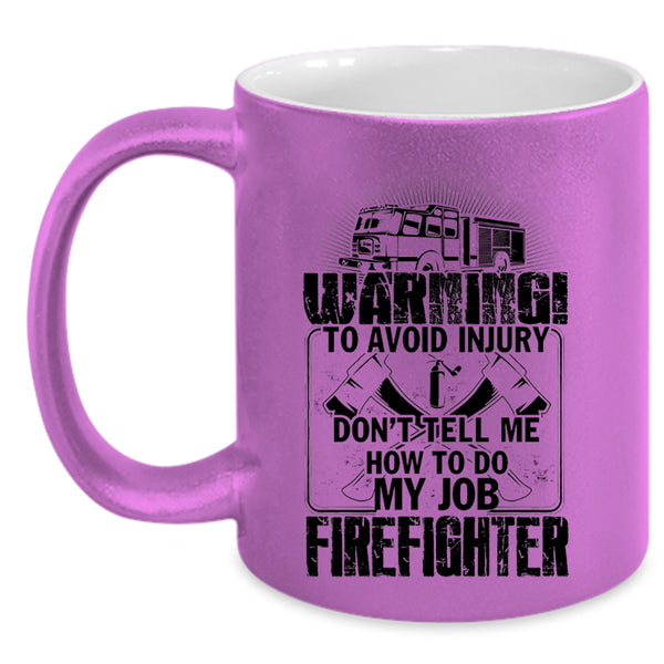 Funny Gift For Fireman Coffee Mug, Firefighter Accent Mug
