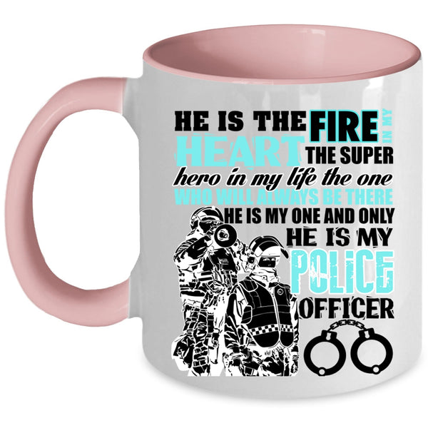 He Is My Police Officer Coffee Mug, He Is The Fire In My Heart Accent Mug